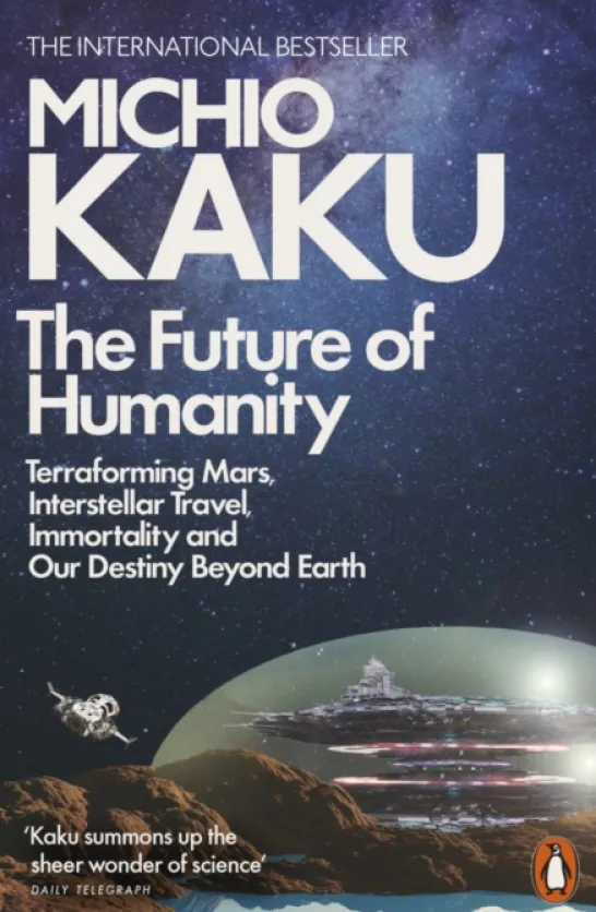The Future of Humanity: Our Destiny in the Universe