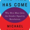 The Time Has Come - Why Men Must Join the Gender