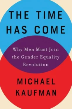 The Time Has Come - Why Men Must Join the Gender