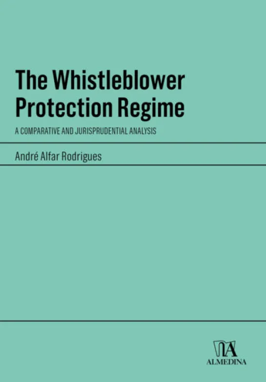 The Whistleblower Protection Regime - A Comparative and Jurisprudential Analysis