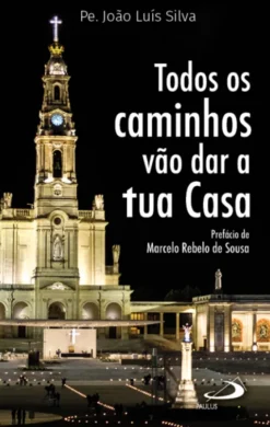 Todos os Caminhos Vão Dar a Tua Casa