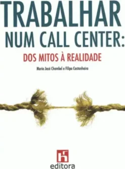 Trabalhar num Call Center - Dos Mitos à Realidade