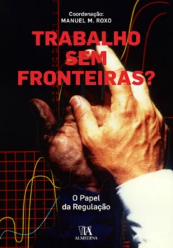 Trabalho sem fronteiras? - O papel da regulação