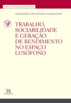 Trabalho, Sociabilidade e Formação de Rendimento em Países Lusófonos (N.º 23 da Coleção)
