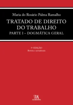 Tratado de Direito do Trabalho Parte I Dogmática Geral
