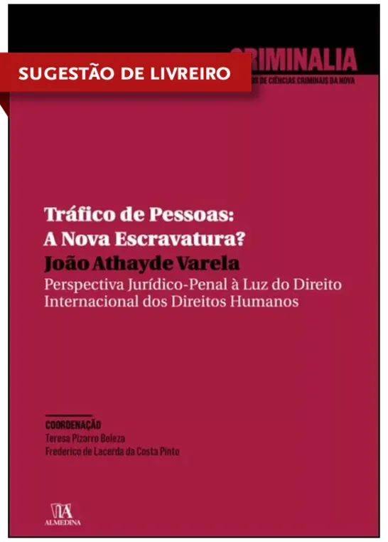 Tráfico de Pessoas - A Nova Escravatura? - Perspectiva Jurídico-Penal à Luz do Direito Internacional dos Direitos Humanos