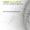 Tráfico de Seres Humanos - A Tutela Político-Criminal