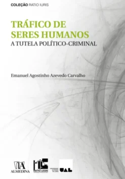 Tráfico de Seres Humanos - A Tutela Político-Criminal