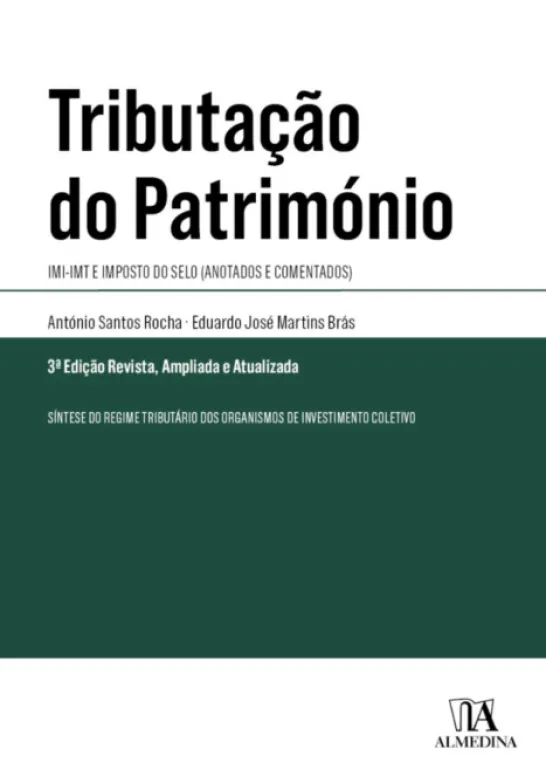Tributação do Património - IMI - IMT e Imposto do Selo(Anotados e Comentados)