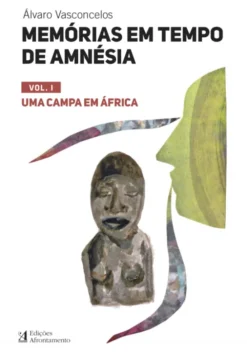 Uma campa em África Volume I - Memórias em Tempo de Amnésia -