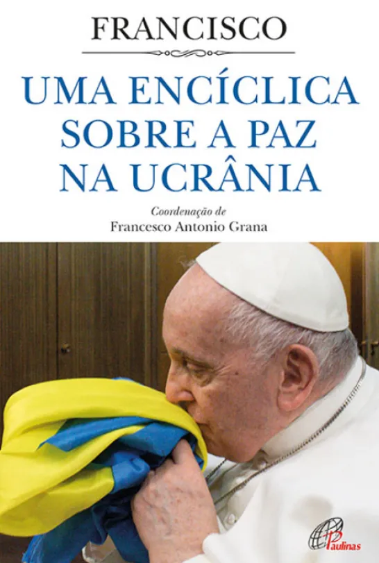 Uma Encíclica sobre a paz na Ucrânia