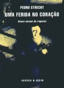 Uma Ferida no Coração - Abuso sexual de rapazes
