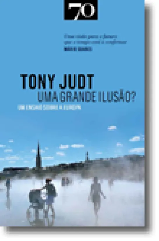 Uma Grande Ilusão? Ensaio Sobre a Europa