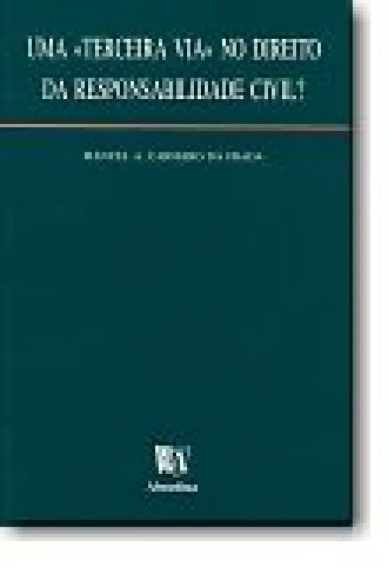 Uma "Terceira Via" no Direito da Responsabilidade Civil?