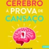 Um Cérebro à Prova de Cansaço