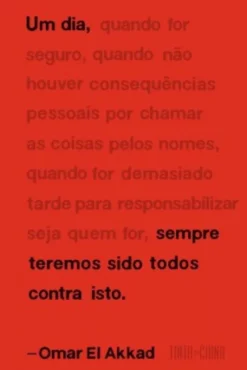 Um Dia, Sempre Teremos Sido Todos Contra Isto