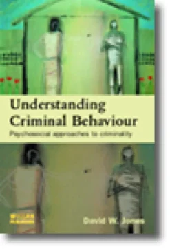 Understanding Criminal Behaviour: Psychosocial Approaches to Criminality