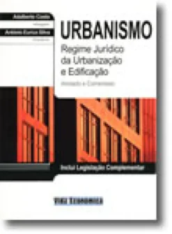 Urbanismo - Regime Jurídico da Urbanização e Edificação, Anotado e Comentado