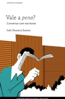 Vale a Pena? - Conversas com Escritores