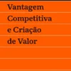 Vantagem Competitiva e Criação de Valor - Vol II