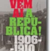 Vem aí a República! 1906-1910