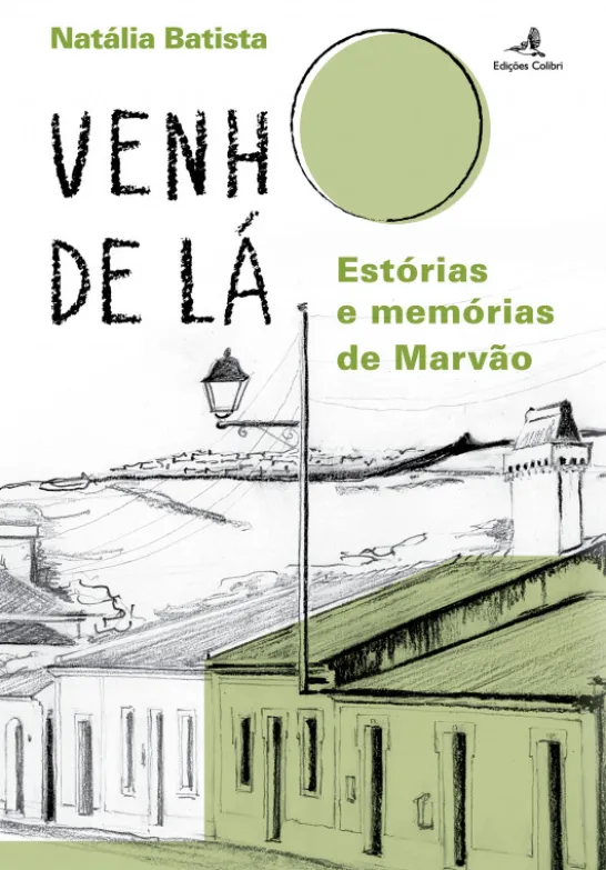 Venho de Lá - Histórias e Memórias de Marvão