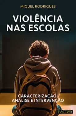 Violência nas Escolas - Caracterização, Análise e Intervenção