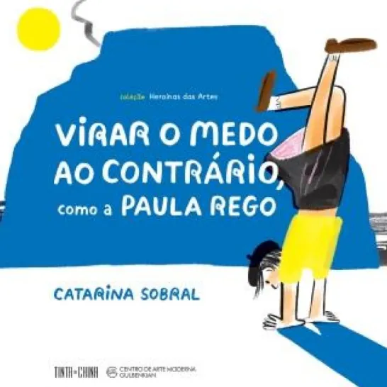 Virar o Medo ao Contrário, como a Paula Rego