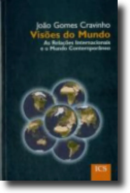 Visões do Mundo: as relações internacionais e o mundo contemporâneo