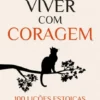 Viver com Coragem - 100 Lições Estoicas para o Dia a Dia