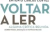 Voltar a Ler: alguma crítica reunida (sobre poesia, educação e outros ensaios)