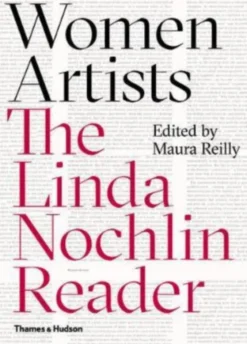 Women Artists: The Linda Nochlin Reader