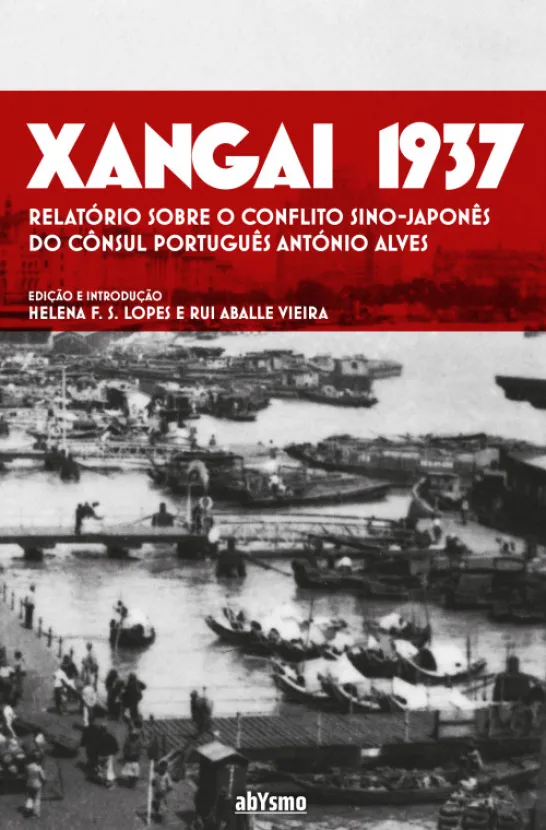 Xangai 1937 - Relatório sobre o Conflito Sino-Japonês do Cônsul Português António Alves