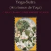 Yoga-Sutra - Aforismos de Yoga - O Texto Clássico e Fundamental do Yoga